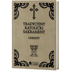 Tradycyjny Katolicki Sakrament: Chrzest [1927/1952/1963] | Traditum Libri