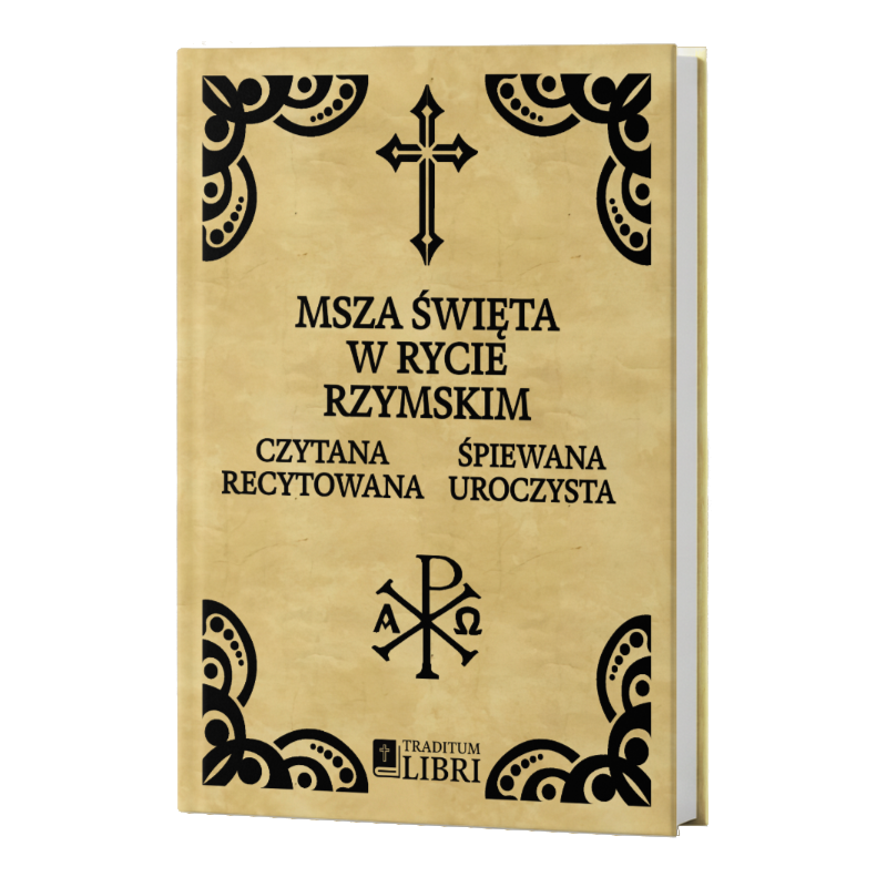 Msza Święta w Rycie Rzymskim 1962 – Czytana, Recytowana, Śpiewana, Uroczysta | Traditum Libri Msza Święta w Rycie Rzymskim 1962 – Czytana, Recytowana, Śpiewana, Uroczysta | Traditum Libri