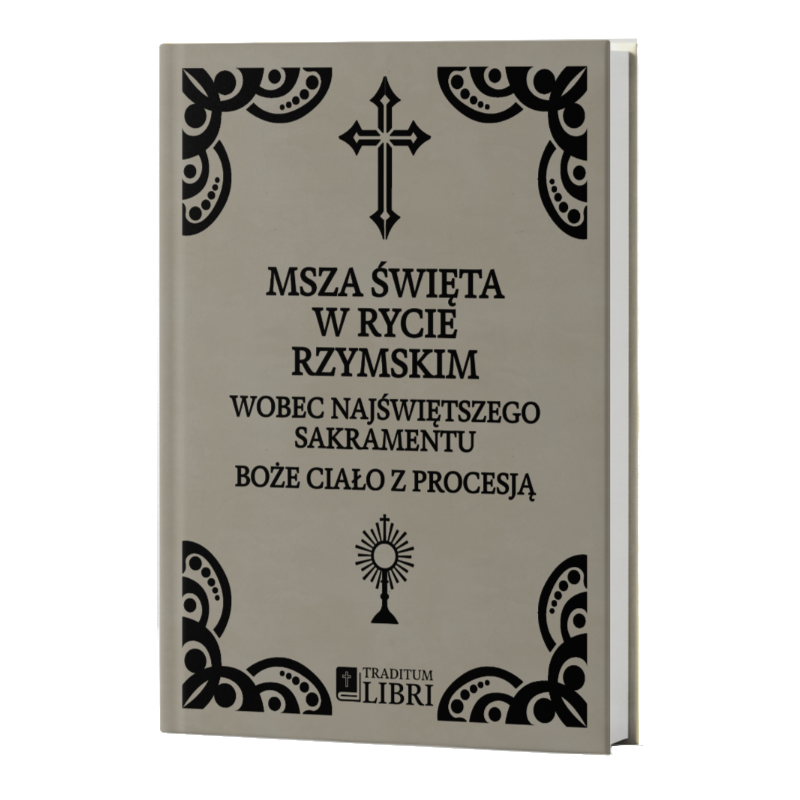 Boże Ciało 1920 – Mszalik do Msza św. w Rycie Rzymskim z Procesją | Traditum Libri Boże Ciało 1920 – Mszalik do Msza św. w Rycie Rzymskim z Procesją | Traditum Libri